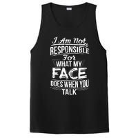 I Am Not Responsible For What My Face Does When You Talk PosiCharge Competitor Tank