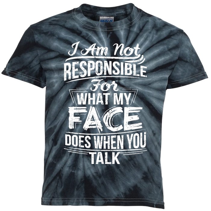 I Am Not Responsible For What My Face Does When You Talk Kids Tie-Dye T-Shirt