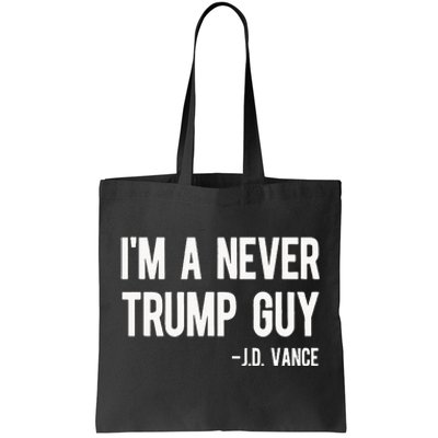 IM A Never Trump Guy J.D. Vance Anti Trump Vance 2024 Tote Bag