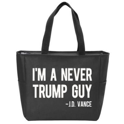 IM A Never Trump Guy J.D. Vance Anti Trump Vance 2024 Zip Tote Bag