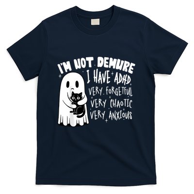 I Am Not Demure I Have Adha Very Forgetful Very Chaotic T-Shirt