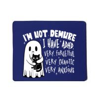 I Am Not Demure I Have Adha Very Forgetful Very Chaotic Mousepad