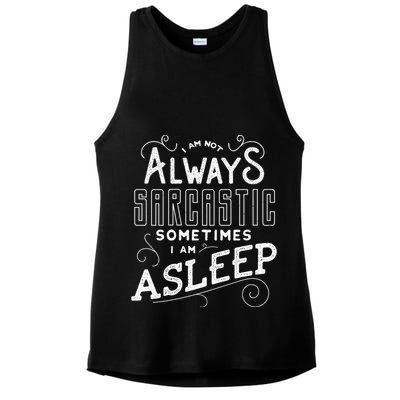 I Am Not Always Sarcastic Sometimes I Am Asleep Gift Ladies PosiCharge Tri-Blend Wicking Tank