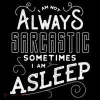 I Am Not Always Sarcastic Sometimes I Am Asleep Gift Sustainable Bucket Hat