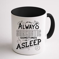 I Am Not Always Sarcastic Sometimes I Am Asleep Gift Mug