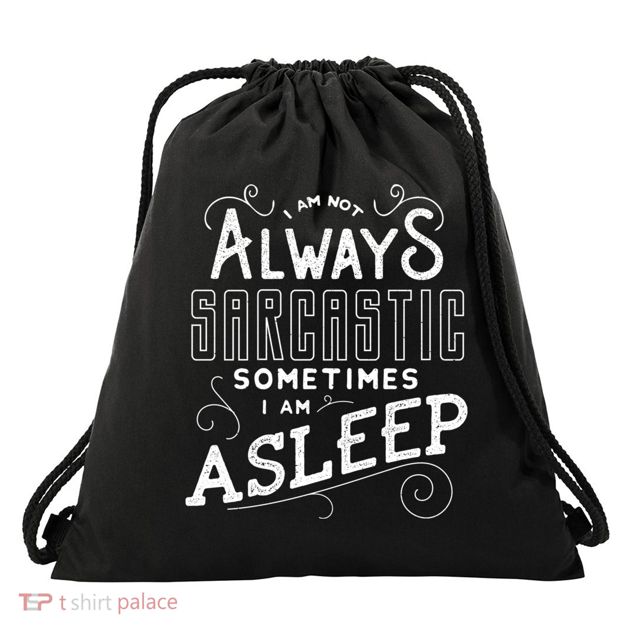 I Am Not Always Sarcastic Sometimes I Am Asleep Gift Drawstring Bag