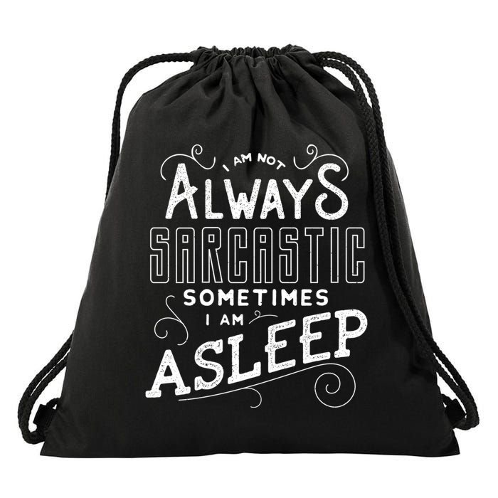 I Am Not Always Sarcastic Sometimes I Am Asleep Gift Drawstring Bag
