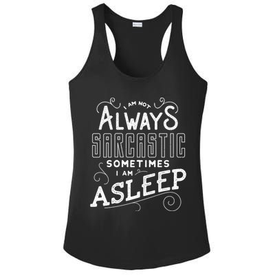 I Am Not Always Sarcastic Sometimes I Am Asleep Gift Ladies PosiCharge Competitor Racerback Tank