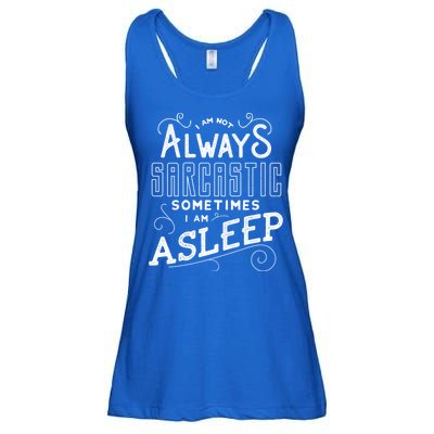 I Am Not Always Sarcastic Sometimes I Am Asleep Gift Ladies Essential Flowy Tank