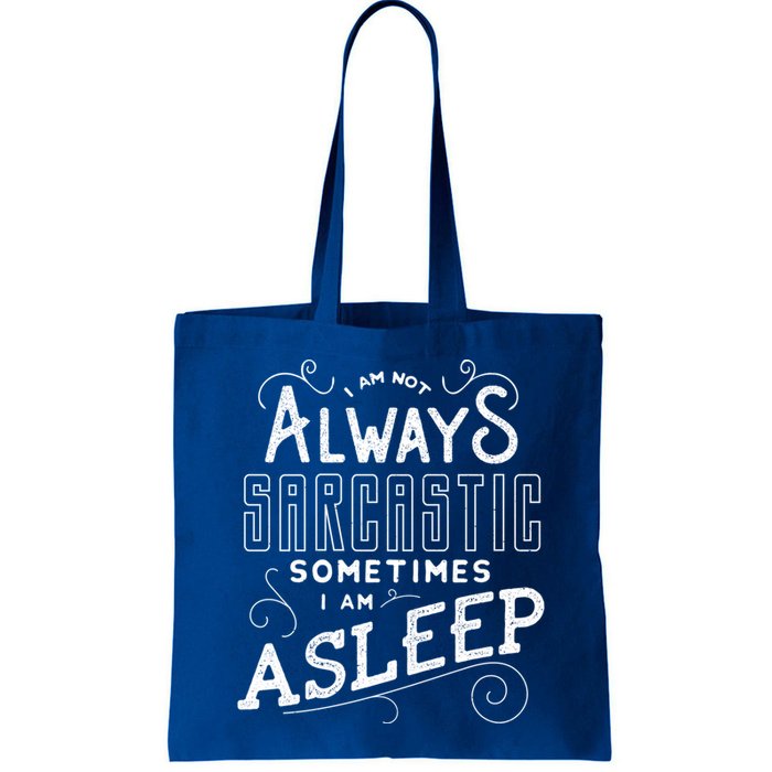 I Am Not Always Sarcastic Sometimes I Am Asleep Gift Bag