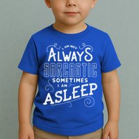 I Am Not Always Sarcastic Sometimes I Am Asleep Gift Toddler T-Shirt