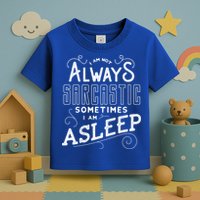 I Am Not Always Sarcastic Sometimes I Am Asleep Gift Toddler T-Shirt