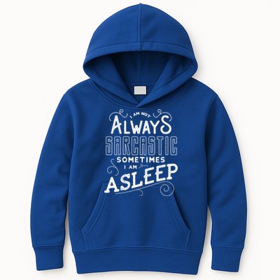 I Am Not Always Sarcastic Sometimes I Am Asleep Gift Kids Hoodie