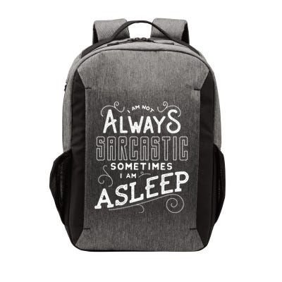 I Am Not Always Sarcastic Sometimes I Am Asleep Gift Vector Backpack