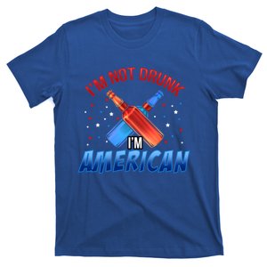 I Am Not Drunk I Am American Independence Day 4th Of July Gift T-Shirt