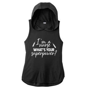 Im A Nurse Whats Your Superpower? Funny Nurse Gift Ladies PosiCharge Tri-Blend Wicking Draft Hoodie Tank