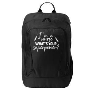 Im A Nurse Whats Your Superpower? Funny Nurse Gift City Backpack