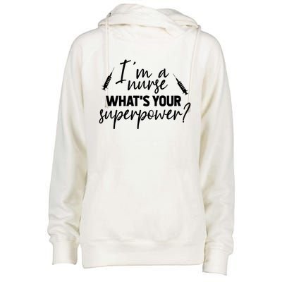 Im A Nurse Whats Your Superpower? Funny Nurse Gift Womens Funnel Neck Pullover Hood