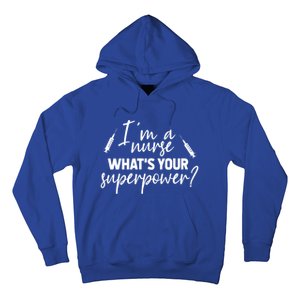 Im A Nurse Whats Your Superpower? Funny Nurse Gift Hoodie