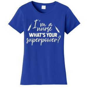 Im A Nurse Whats Your Superpower? Funny Nurse Gift Women's T-Shirt