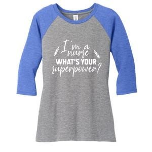 Im A Nurse Whats Your Superpower? Funny Nurse Gift Women's Tri-Blend 3/4-Sleeve Raglan Shirt