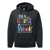 IM A Nurse And This Is My Week Happy Nurse Week Performance Fleece Hoodie