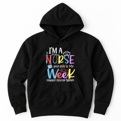 IM A Nurse And This Is My Week Happy Nurse Week Hoodie