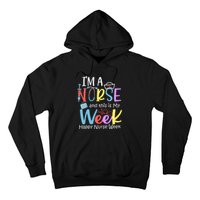 IM A Nurse And This Is My Week Happy Nurse Week Hoodie