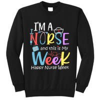 IM A Nurse And This Is My Week Happy Nurse Week Sweatshirt