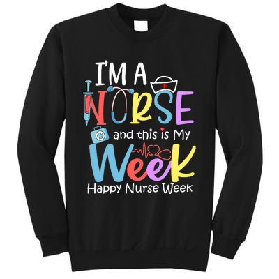 IM A Nurse And This Is My Week Happy Nurse Week Sweatshirt