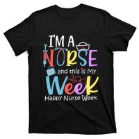 IM A Nurse And This Is My Week Happy Nurse Week T-Shirt