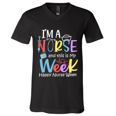 IM A Nurse And This Is My Week Happy Nurse Week V-Neck T-Shirt