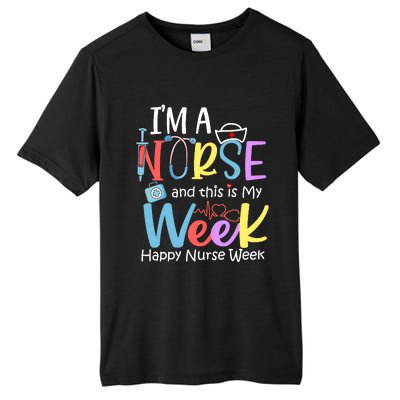 IM A Nurse And This Is My Week Happy Nurse Week Tall Fusion ChromaSoft Performance T-Shirt