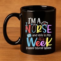 IM A Nurse And This Is My Week Happy Nurse Week 11oz C Handle Ceramic Mug