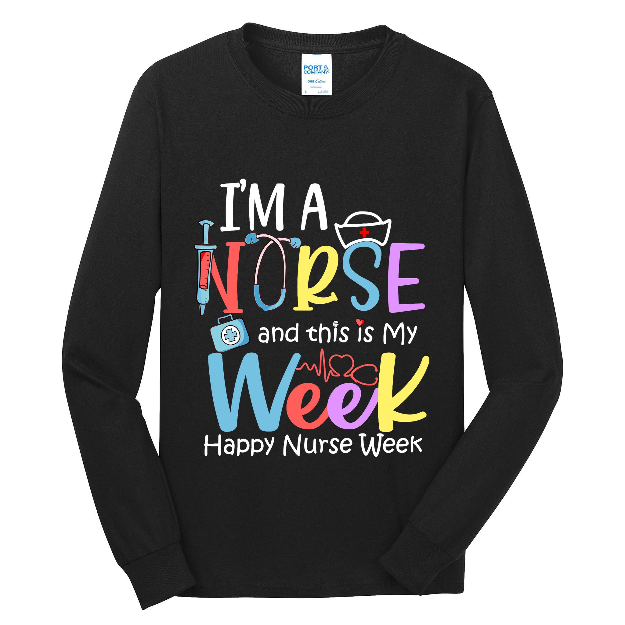 IM A Nurse And This Is My Week Happy Nurse Week Tall Long Sleeve T-Shirt