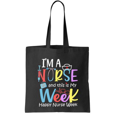 IM A Nurse And This Is My Week Happy Nurse Week Bag
