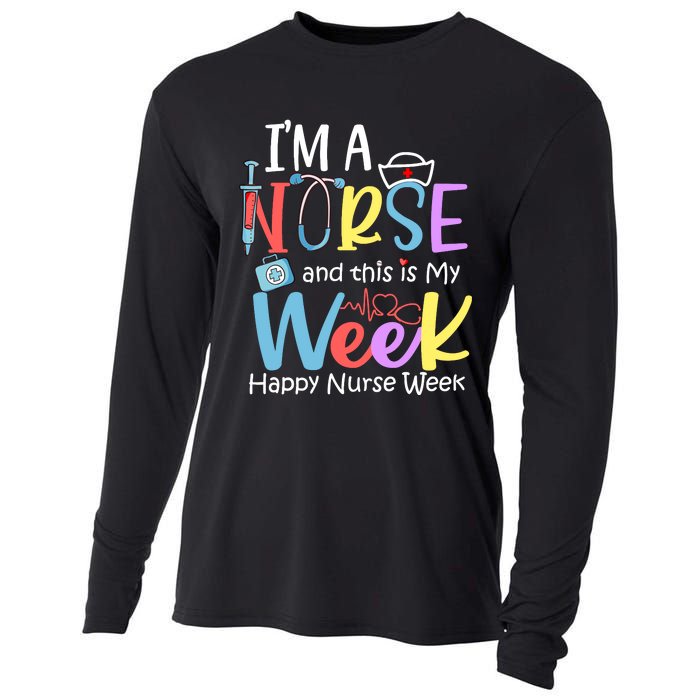 IM A Nurse And This Is My Week Happy Nurse Week Cooling Performance Long Sleeve Crew