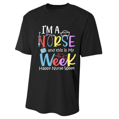 IM A Nurse And This Is My Week Happy Nurse Week Performance Sprint T-Shirt