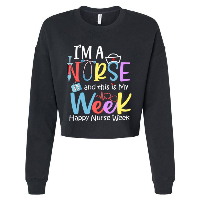 IM A Nurse And This Is My Week Happy Nurse Week Cropped Pullover Crew