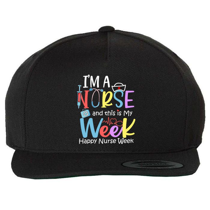 IM A Nurse And This Is My Week Happy Nurse Week Wool Snapback Cap
