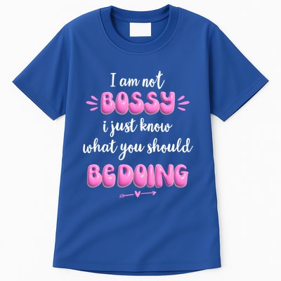 I Am Not Bossy I Just Know What You Should Be Doing Funny Great Gift Tall T-Shirt