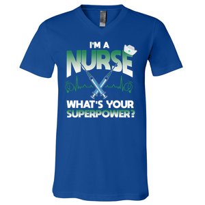 Im A Nurse Whats Your Superpower Nurse Gift V-Neck T-Shirt