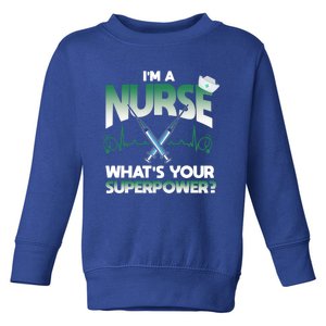 Im A Nurse Whats Your Superpower Nurse Gift Toddler Sweatshirt