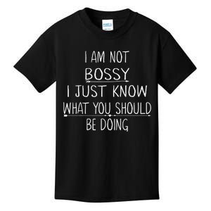 I Am Not Bossy I Just Know What You Should Be Doing Kids T-Shirt