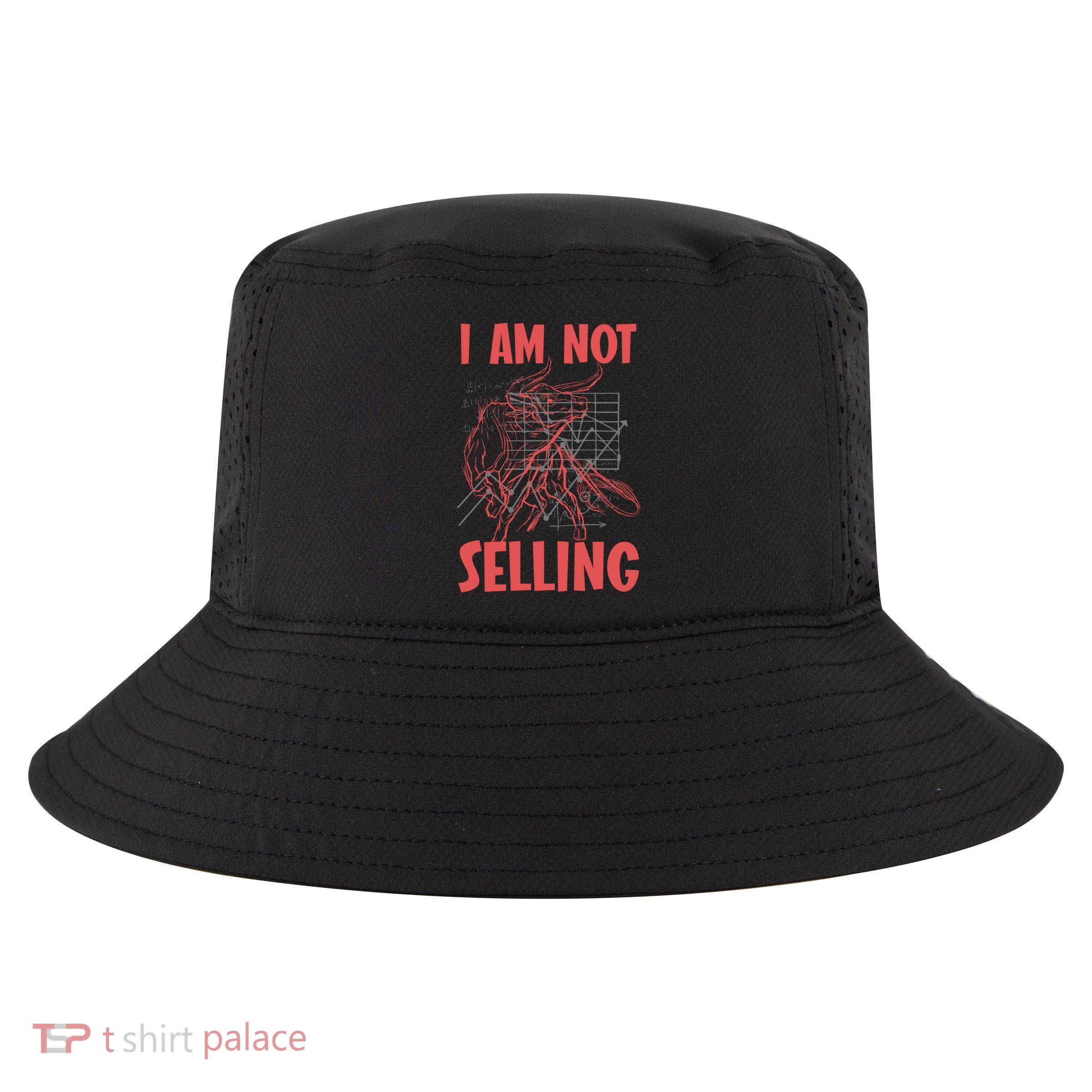 I Am Not Selling Gift Cool Comfort Performance Bucket Hat