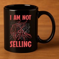 I Am Not Selling Gift 11oz C Handle Ceramic Mug