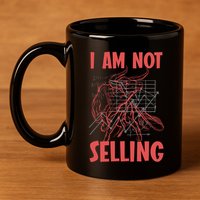 I Am Not Selling Gift 11oz C Handle Ceramic Mug