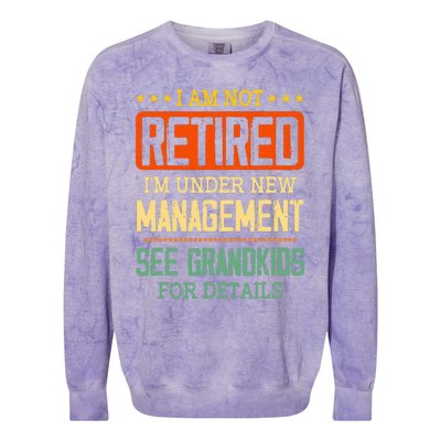 I Am Not Retired IM Under New Managet See Grands Colorblast Crewneck Sweatshirt