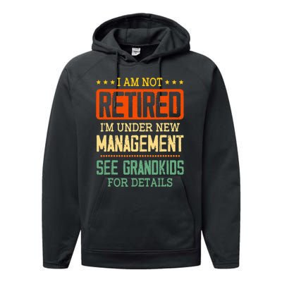 I Am Not Retired IM Under New Managet See Grands Performance Fleece Hoodie