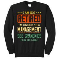 I Am Not Retired IM Under New Managet See Grands Sweatshirt